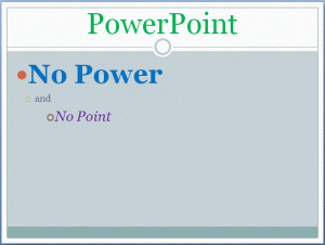 PowerPoint, no power, no point